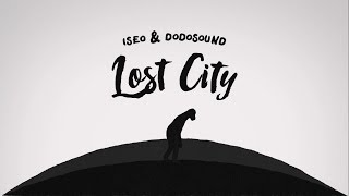 Iseo amp Dodosound  Lost City Official Video [upl. by Koren]