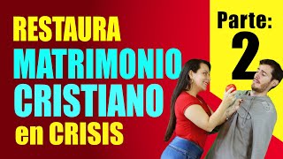 ❤️ RESTAURA un MATRIMONIO CRISTIANO en CRISIS PARTE 2 [upl. by Yennep178]