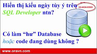 vi SQL Developer Thay đổi hiển thị DATETIME khi query và những ảnh hưởng của nó đến hàm TODATE [upl. by Semreh114]