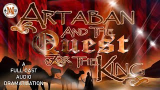 Artaban and the Quest for the King  Full Cast Audio Dramatization [upl. by Ednihek713]