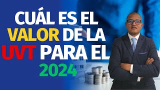 ¿Cuál es el Valor de la UVT para el 2024 Última Actualización [upl. by Adnohrahs]