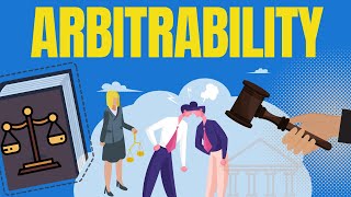 Arbitration Law  Arbitrability explained Dispute Capable of Being Settled Arbitration [upl. by Kam602]