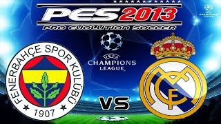 PES 2013 UEFA Champions League Fenerbahçe SK vs Real Madrid Quarterfinal [upl. by Marr198]