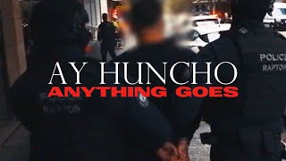 Ay Huncho  Anything Goes Official Music Video [upl. by Ynamrej884]