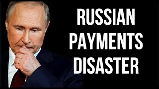 RUSSIAN Payments Disaster [upl. by Jerrilyn]