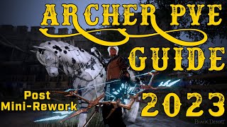 Black Desert Online  Indepth PVE Archer Guide 2023  After MiniRework [upl. by Spark]