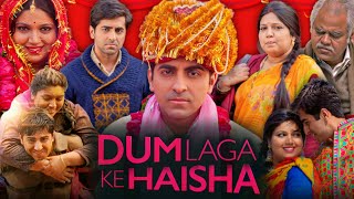 Dum Laga Ke Haisha Full Movie Facts  Ayushmann khurrana  Bhumi Pednekar [upl. by Nnyliram]