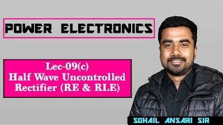 Lec 9c Half Wave Uncontrolled Rectifier RE amp RLE load [upl. by Naresh]