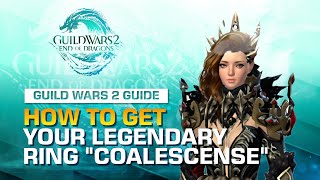 How to Get Your Legendary Ring Coalescence  Guild Wars 2 Guide [upl. by Karol]