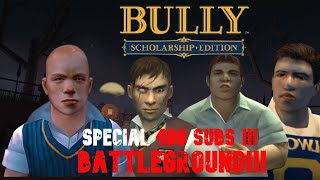 Bully SE Battlegrounds  400 SUBS SPECIAL [upl. by Westley]