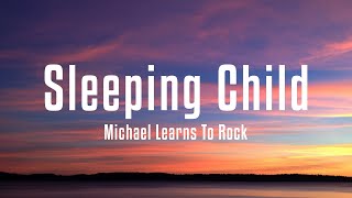 Michael Learns To Rock  Sleeping Child Lyrics [upl. by Korb]