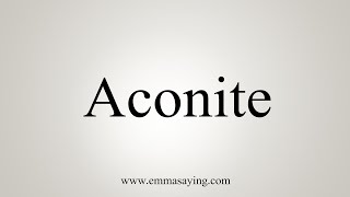 How To Say Aconite [upl. by Hoo]