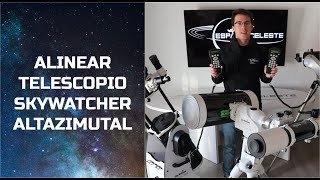 Alinear telescopio SkyWatcher altazimutal  ESPACIO CELESTE [upl. by Ylreveb555]