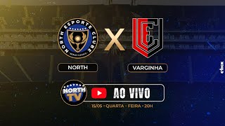 NORTH ESPORTE CLUBE X VARGINHA  TRANSMISSÃO AO VIVO [upl. by Fleta509]