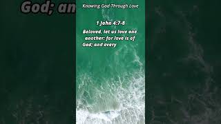 1 John 478 Knowing God Through Love [upl. by Nuahsyt83]