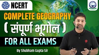 Geography for All Exams  NCERT Geography  Complete Geography  Shubham Gupta Sir  KGS [upl. by Ilera]