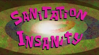 Sanitation Insanity Title Card [upl. by Terena]