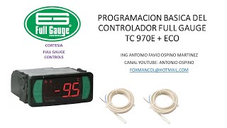 CONFIGURACION O PROGRAMACION BASICA CONTROLADOR ELECTRONICO FULL GAUGE TC970E ECO PARTE I [upl. by Reggi]