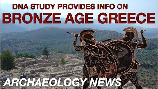 BREAKING NEWS  New DNA Insights into Bronze Age Greece  Mycenaeans amp Minoans [upl. by Atinihs]