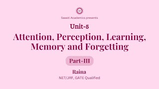 Unit 5  Part3  Attention Perception Learning Memory and Forgetting  UGCNETJRF Paper1 [upl. by Eveneg]