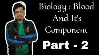 Biology  Blood And Its Component  Part  2 [upl. by Fesoj]