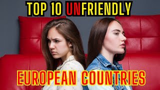 Expats Beware 10 Unfriendly European Countries [upl. by Llenyl]