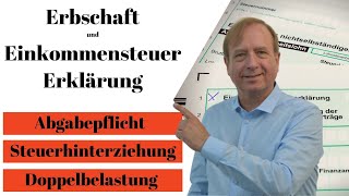 Erbschaft und Einkommensteuererklärung  Abgabe  Steuerhinterziehung  Doppelbelastung [upl. by Ree]