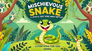 Mischievous Snake  A Joyful Kids Song About Reptiles  Cuteni Song For Kids  Animal wildlife [upl. by Elleivap]