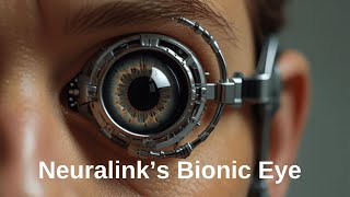 Neuralinks Bionic Eye Revolutionizes Vision Technology [upl. by Nuajed600]