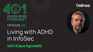 Living with ADHD in InfoSec Klaus Agnoletti  Podcast Ep 95 [upl. by Laurene]