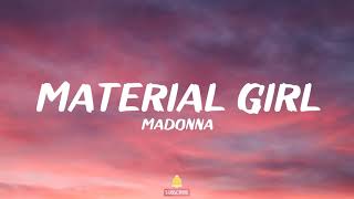 Madonna  Material Girl Lyrics [upl. by Htebezile]