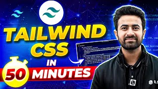 Complete Tailwind CSS in One Shot😲 Tailwind CSS in 50 Minutes Tailwind CSS Full Lecture [upl. by Cicenia786]