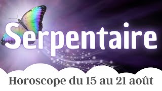 ⛎ Serpentaire semaine du 15 au 21 Août 2022 ⛎ [upl. by Arleta]