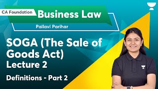 SOGA The Sale of Goods Act  Lecture 2  Definitions  Part 2  Pallavi [upl. by Solahcin671]