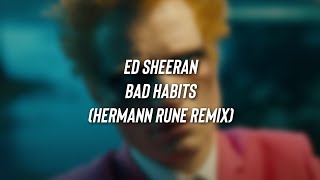 Ed Sheeran  Bad Habits Hermann Rune remix [upl. by Poulter787]