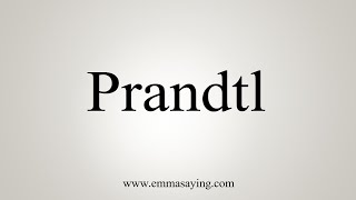 How To Say Prandtl [upl. by Esinrahs]