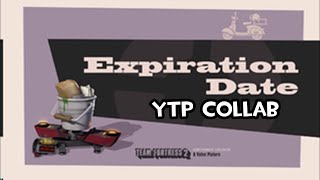 Expiration Date  The YTP Collab [upl. by Clemens]