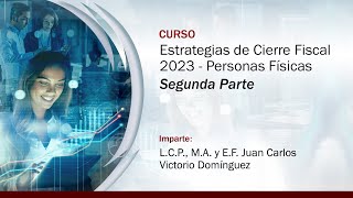 Estrategias de Cierre Fiscal 2023  Personas Físicas 2 de 2 [upl. by Nnailuj]