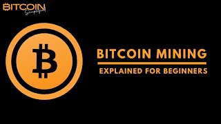 Bitcoin Mining  Explained For Beginners [upl. by Outhe]