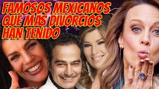 Famosos Mexicanos que más Divorcios han Tenido [upl. by Idnis926]