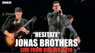 Jonas Brothers  quotHesitatequot Live from Boston 2019 [upl. by Rebecca]