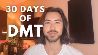 7 Lessons From Taking DMT Everyday For 30 Days [upl. by Eresed]