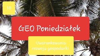 10 Uwarunkowania rozwoju gospodarki GEO Poniedziałek [upl. by Aslam]