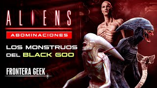 TIPOS DE ALIENS  OFFSPRING NEOMORFO DEACON ANATEMAS Y ABOMINACIONES  Monstruos del BLACK GOO [upl. by Artemahs]