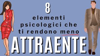 8 elementi psicologici che ti rendono meno attraente [upl. by Ellan]