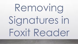 Removing Signatures in Foxit Reader [upl. by Anilatak]