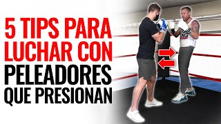 5 TIPS PARA ENFRENTAR A UN BOXEADOR QUE PRESIONA  BOXEADOR AGRESIVO [upl. by Goldberg]