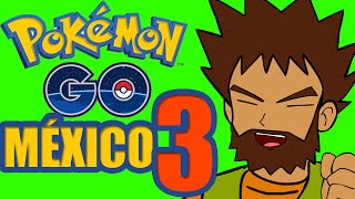 POKEMON GO MÉXICO  CAPÍTULO 3 [upl. by Dolora]