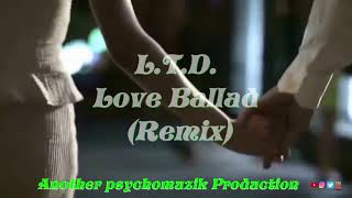 L T D Love Ballad REMIX [upl. by Yrogiarc830]