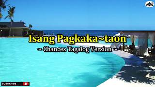 isang Pagkakataon Chances Tagalog Karaoke version [upl. by Ahsatak483]